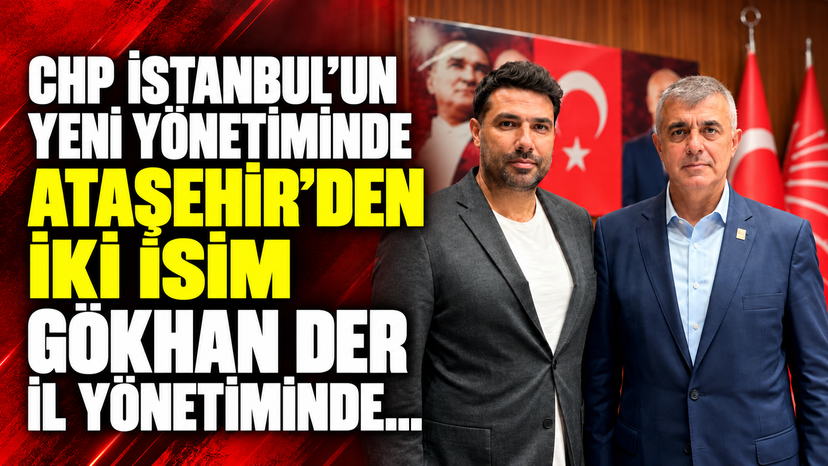 CHP İstanbul’un yeni yönetiminde Ataşehir’den iki isim: Gökhan Der il Yönetiminde...