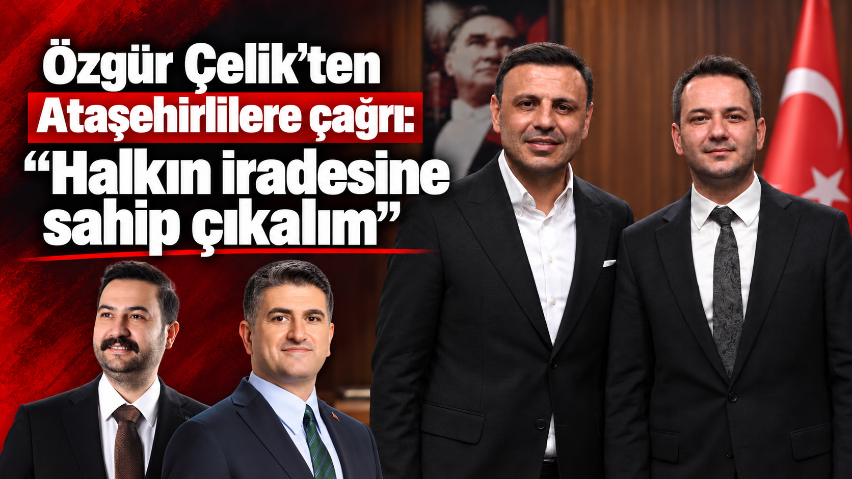 Özgür Çelik’ten Ataşehirlilere çağrı: “Yarın Hep Birlikte Ataşehir Halkının iradesine sahip çıkalım”