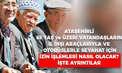 65 Yaş ve Üzeri Ataşehirli Vatandaşların İl Dışı Seyahat İçin İzin İşlemleri Nasıl Olacak? İşte ayrıntılar
