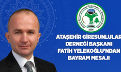 Ataşehir Giresunlular Derneği Başkanı Fatih Yelekoğlu'nun Bayram Mesajı
