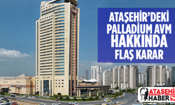 Ataşehir'deki Palladium AVM Hakkında Flaş Karar