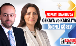 AK Parti İstanbul'da Mehmed Emin Özkaya ve Şengül Karslı'ya Önemli Görev