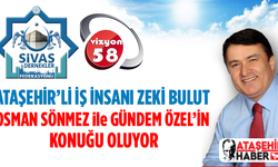 Ataşehir'li İş İnsanı Zeki Bulut Vizyon 58 Tv'ye konuk oluyor