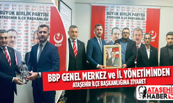 BBP Genel Merkez ve İl Yönetiminden Ataşehir'e Ziyaret