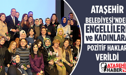 Ataşehir Belediyesi'nden kadınlara ve engelli personellere pozitif haklar verildi!