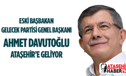 Eski Başbakan Ahmet Davutoğlu, Ataşehir'e Geliyor!
