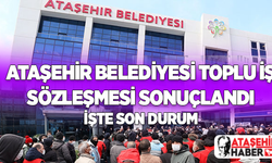 Herkesin merakla beklediği Ataşehir Belediyesi Toplu İş Sözleşmesi Sonuçlandı! işte son durum