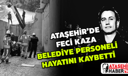 Ataşehir'de feci kaza! Belediye personeli hayatını kaybetti