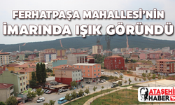 Ferhatpaşa'nın İmarında Işık Göründü! Belediye ortak bilgilendirme toplantısı düzenleyecek