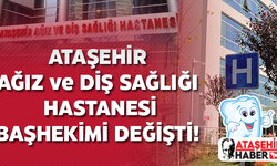 Ataşehir Ağız ve Diş Hastanesi Başhekimi Değişti!