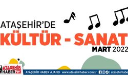Ataşehir'de mart ayında kültür ve sanat etkinlikleri farklı organizasyona imza atacak