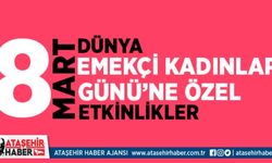 Ataşehir'de Bu Yıl 8 Mart Kadınlar Günü Farklı Kutlanacak