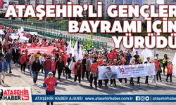 Ataşehir'li Gençler, 'Gençlik Yürüyüşü'nde Buluştu