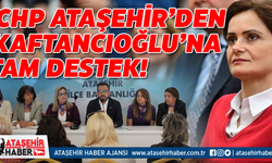 CHP Ataşehir'den Kaftancıoğlu'na Tam Destek!