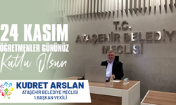 Ataşehir Belediyesi Meclis Başkan Vekili Kudret Arslan'dan 24 Kasım Mesajı