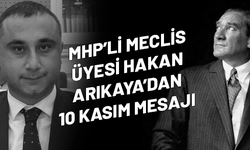 MHP'li Hakan Arıkaya'dan 10 Kasım Mesajı