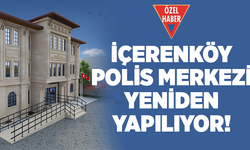 İçerenköy Polis Karakolu Yeniden Yapılıyor