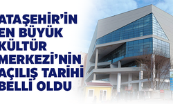 Ataşehir'in en büyük kültür merkezi'nin ne zaman açılacağı belli oldu!