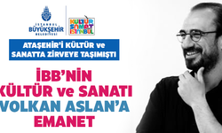 İBB'nin Kültür ve Sanatı Başarılı Müdür Volkan Aslan'a Emanet!