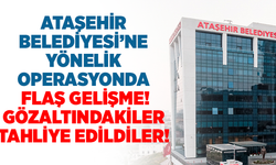 Ataşehir Belediyesi'ne Operasyonda Son Durum! 28 Kişi tahliye edildi