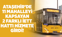 Ataşehir'de 11 mahalle sakinini ilgilendiren 2 farklı hat hizmete açıldı