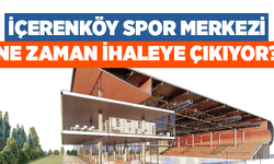 İçerenköy Spor Merkezi'nin ihale tarihi belli oldu!