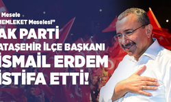 AK Parti Ataşehir İlçe Başkanı İsmail Erdem İstifa Etti!