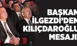 Başkan İlgezdi'den Kılıçdaroğlu Mesajı!