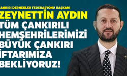 ÇANDEF Başkanı Zeynettin Aydın: 15 Bin Kişilik İftar Programına Tüm Hemşehrilerimizi ve Halkımızı Davet Ediyorum
