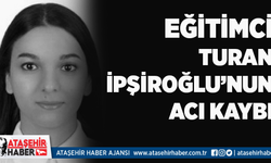 Bir Dönem Ataşehir'de Şube Müdürlüğü Yapan Eğitimci Turan İpşiroğlu'nun acı kaybı
