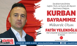 MHP Ataşehir İlçe Başkan Yardımcısı Fatih Yelekoğlu'ndan Kurban Bayramı Mesajı