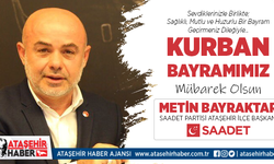 Saadet Partisi Ataşehir İlçe Başkanı Metin Bayraktar'dan Kurban Bayramı Mesajı
