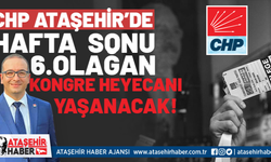 CHP Ataşehir'de hafta sonu kongre heyecanı yaşanacak!