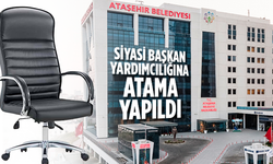 Ataşehir Belediye Başkan Yardımcılığına atama yapıldı!