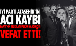 İYİ Parti Ataşehir İlçe Teşkilat Başkan Yardımcısı Hayatını Kaybetti!