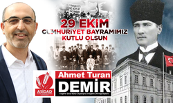 ASİDAD BAŞKANI AHMET TURAN DEMİR, CUMHURİYETİMİZİN 102'NCİ YILI KUTLU OLSUN