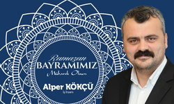 İŞ İNSANI ALPER KÖKÇÜ'DEN RAMAZAN BAYRAMI MESAJI
