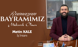 ATAŞEHİRLİ İŞ İNSANI METİN KALE, RAMAZAN BAYRAMIMIZ MÜBAREK OLSUN