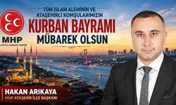 MHP ATAŞEHİR İLÇE BAŞKANI HAKAN ARIKAYA’DAN KURBAN BAYRAMI MESAJI