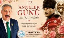 ATAŞEHİR EĞİTİM DERNEĞİ KURUCU BAŞKANI TURGAY KILIÇ’TAN ANNELER GÜNÜ MESAJI