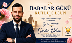 AK PARTİ GRUP BAŞKAN VEKİLİ SERDAR ORHAN’DAN BABALAR GÜNÜ MESAJI