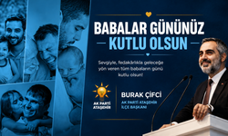 AK PARTİ ATAŞEHİR İLÇE BAŞKANI BURAK ÇİFCİ'DEN BABALAR GÜNÜ MESAJI
