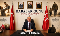 MHP ATAŞEHİR İLÇE BAŞKANI HAKAN ARIKAYA’DAN BABALAR GÜNÜ MESAJI