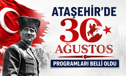 30 Ağustos Zafer Bayramı’nın 104. yıl dönümü Ataşehir’de etkinliklerle kutlanacak