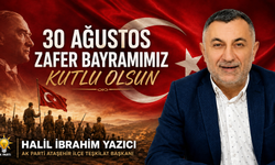 AK Parti Ataşehir İlçe Başkan Yardımcısı Halil İbrahim Yazıcı’dan 30 Ağustos Zafer Bayramı Mesajı
