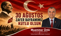 Yeni Çamlıca Mahallesi Muhtarı Muammer Ünlü, 30 Ağustos Zafer Bayramımız Kutlu Olsun