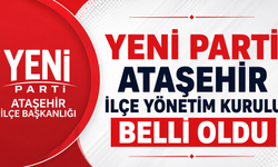Yeni Parti Ataşehir İlçe Yönetim Kurulu Belli Oldu