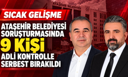 Ataşehir Belediyesi soruşturmasında 9 kişi adli kontrolle serbest bırakıldı
