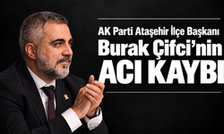 AK Parti Ataşehir İlçe Başkanı Burak Çifci’nin dayısı Aziz Çubukçu vefat etti