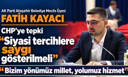 Fatih Kayacı’dan CHP’ye tepki: “Siyasi tercihlere saygı gösterilmeli”